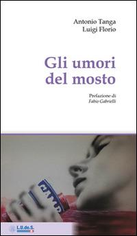 Gli umori del mosto - Antonio Tanga,Luigi Florio - copertina