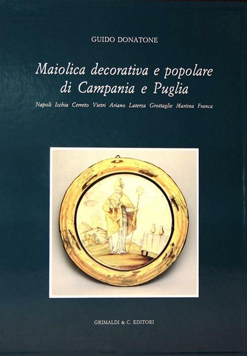 Maiolica decorativa e popolare di Campania e Puglia - Guido Donatone - copertina