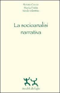 La socioanalisi narrativa - Renato Curcio,Marita Prette,Nicola Valentino - copertina