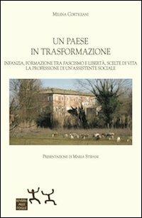 Un Paese in trasformazione. Infanzia, formazione tra fascismo e libertà - Milena Cortigiani - copertina