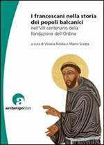 I francescani nella storia dei popoli balcanici nell'8° centenario della fondazione dell'Ordine