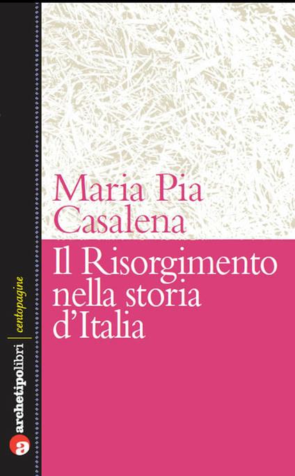 Il Risorgimento e la storia d'Italia - M. Pia Casalena - ebook