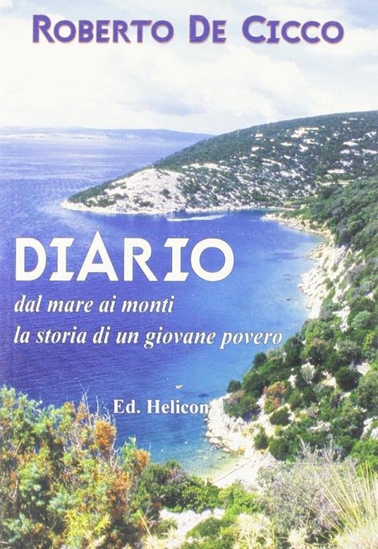 Diario. Dal mare ai monti la storia di un giovane povero - Roberto De Cicco - copertina