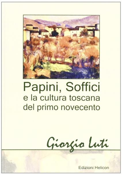 Papini, Soffici e la cultura toscana del primo Novecento - Giorgio Luti - copertina