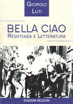 Bella ciao. Resistenza e letteratura