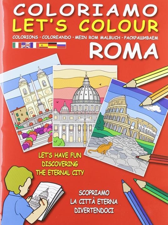Coloriamo Roma-Let's colour. Scopriamo la città eterna divertendoci. Ediz. bilingue - copertina