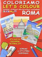 Coloriamo Roma-Let's colour. Scopriamo la città eterna divertendoci. Ediz. bilingue
