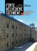 Forte Belvedere Gschwent. Guida all'architettura, alla tecnica e alla storia della Fortezza Austro-Ungarica di Lavarone