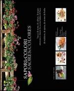 Sapori e colori-Saores e colores. Tracce di storia, di cultura, magia attraverso e dentro la cucina ladina di Fassa. Ediz. illustrata