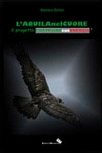 L'Aquila nel cuore. Il progetto, costruire con energia - Barbara Bartoli - copertina