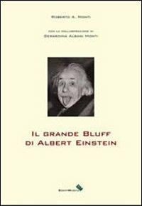 Il grande bluff di Albert Einstein - Roberto A. Monti - copertina