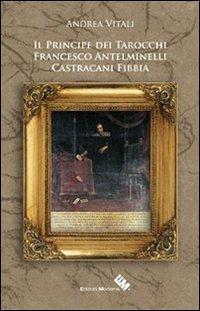 Il principe Castracani Fibbia e l'invenzione dei tarocchi - Andrea Vitali - copertina