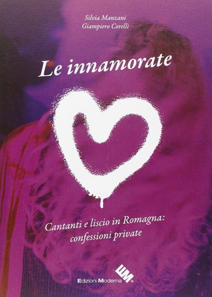 Le innamorate - Giampiero Corelli,Silvia Manzani - copertina