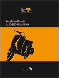 Il sogno di Macho - Serafino Ghiselli - copertina