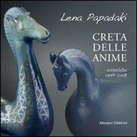Creta delle anime. Ceramiche 1998-2008 - Lena Papadaki - copertina