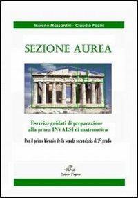 Sezione aurea. Esercizi guidati di preparazione alla prova INVALSI di matematica. Per la Scuola media - Moreno Massanzini,Claudio Pacini - copertina