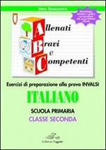 ABC allenati, bravi e competenti. Esercizi di preparazione alla prova INVALSI di italiano. Per la 2ª classe elementare