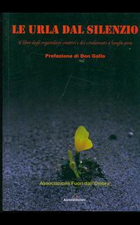 Le urla dal silenzio. Il libro degli ergastolani ostativi e dei condannati a lunghe pene