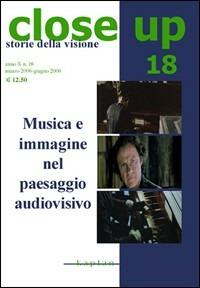 Close up. Vol. 18: Musica e immagine nel paesaggio audiovisivo. - copertina