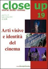 Close up. Vol. 19: Arti visive e identità del cinema. - copertina