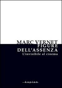 Figure dell'assenza. L'invisibile al cinema - Marc Vernet - copertina