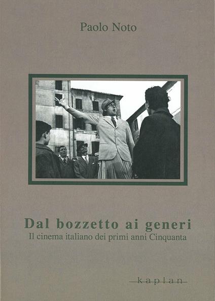 Dal bozzetto ai generi. Il cinema italiano dei primi anni Cinquanta - Paolo Noto - copertina