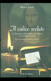 Il Codice svelato. Le fantasie del Codice da Vinci e la realtà storica