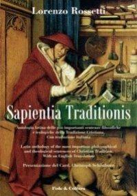 Sapientia traditionis. Antologia delle più importanti sentenze filosofiche e teologiche della tradizione cristiana - Lorenzo Rossetti - copertina