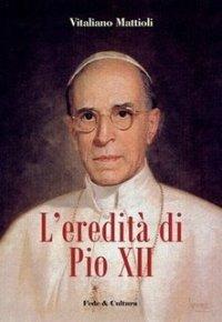 L' eredità di Pio XII - Vitaliano Mattioli - copertina