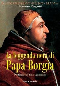 La leggenda nera di papa Borgia - Lorenzo Pingiotti - copertina
