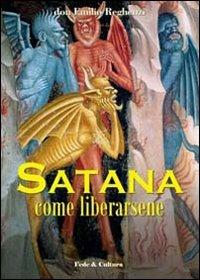 Satana come liberarsene - Emilio Reghenzi - copertina