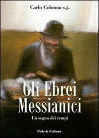 Gli Ebrei messianici. Un segno dei tempi - Carlo Colonna - copertina
