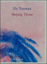 Outlying vision - Ely Truewait - copertina