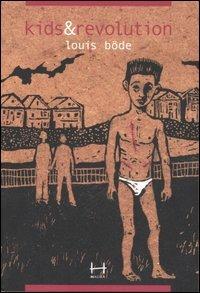 Kids & revolution. Ediz. illustrata - Louis Böde - copertina