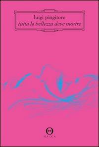 Tutta la bellezza deve morire - Luigi Pingitore - copertina