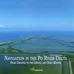 Navigation in the Po river delta from Chioggia to the Gnocca and Goro mouths. Ediz. illustrata