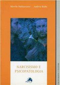 Narcismo e psicopatologia - Mirella Baldassarre,Andrea Balbi - copertina