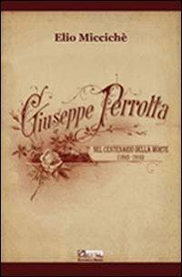 Giuseppe Perrotta nel centenario della morte (1843-1910). Con CD Audio - Elio Miccichè - copertina