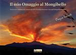 Il mio omaggio al Mongibello. Natura ed evoluzione del vulcano più alto d'Europa attraverso 700 scatti fotografici d'autore. Ediz. illustrata