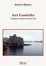 Aci Castello. Antiqua civitas Castri Aci