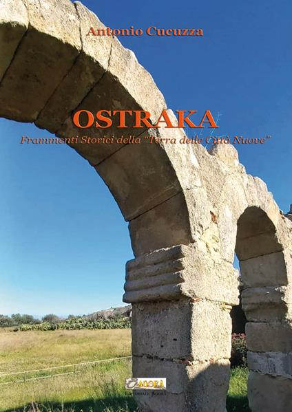 Ostraka. Frammenti storici della «Terra delle Città Nuove» - Antonio Cucuzza - copertina