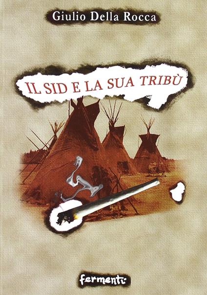 Il sid e la sua tribù - Giulio Della Rocca - copertina