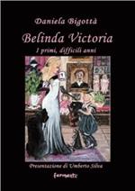 Belinda Victoria. I primi, difficili anni