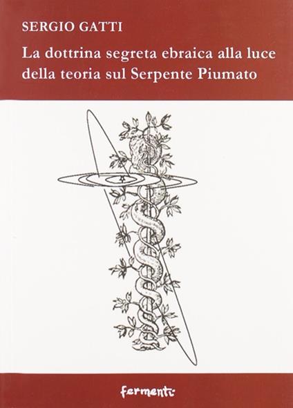 La dottrina segreta ebraica alla luce della teoria sul serpente piumato - Sergio Gatti - copertina