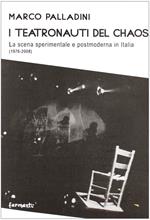 I teatronauti del chaos. La scena sperimentale e postmoderna in Italia (1976-2008)