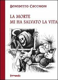 La morte mi ha salvato la vita. «Teatriba» tra vita e la morte - Benedetto Cacchioni - copertina