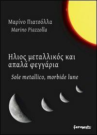 Sole metallico, morbide lune - Marino Piazzolla - copertina