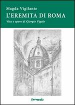 L' eremita di Roma. Vita e opere di Giorgio Vigolo