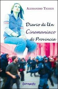 Diario di un cinemaniaco di provincia - Alessandro Ticozzi - copertina