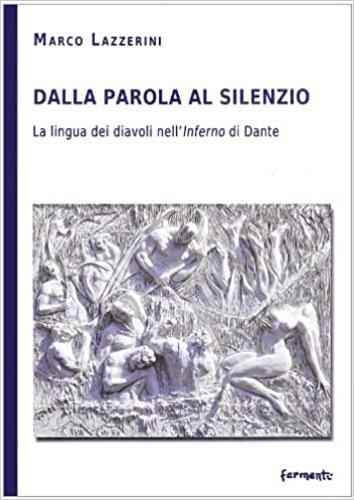 Dalla parola al silenzio. La lingua dei diavoli nell'«inferno» di Dante - Marco Lazzerini - copertina